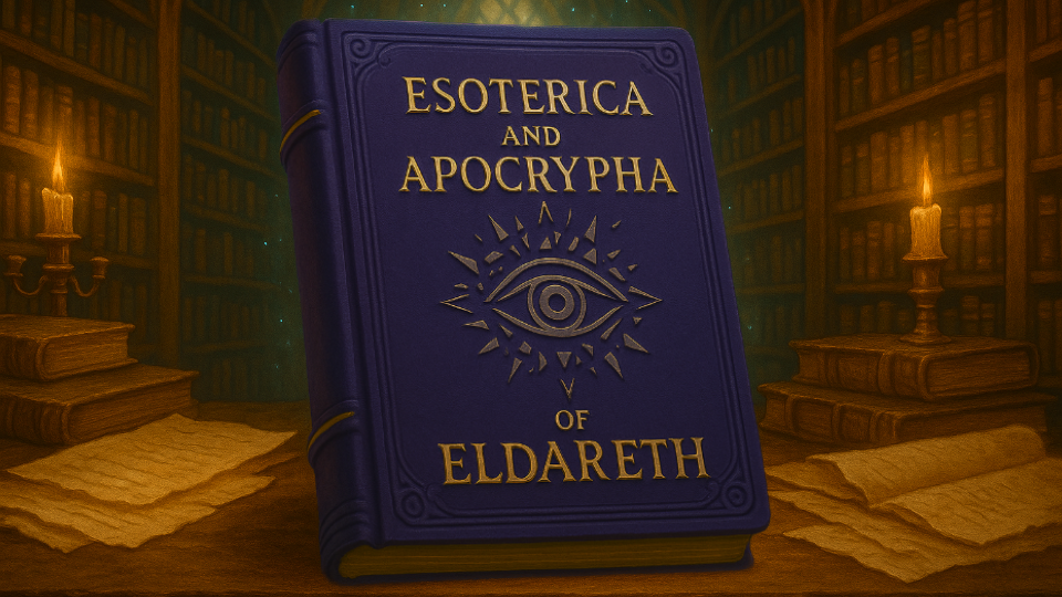 Esoterica & Apocrypha of Eldareth